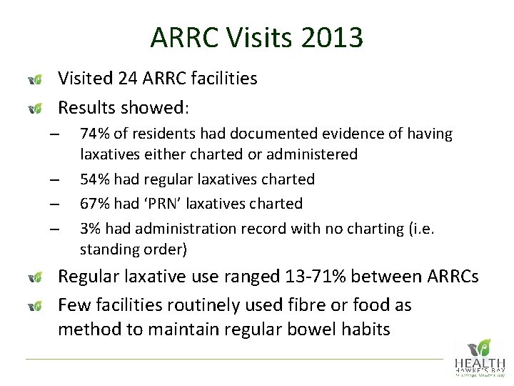ARRC Visits 2013 Visited 24 ARRC facilities Results showed: – – 74% of residents