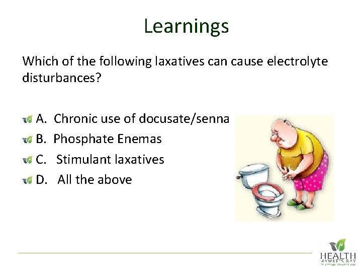Learnings Which of the following laxatives can cause electrolyte disturbances? A. B. C. D.