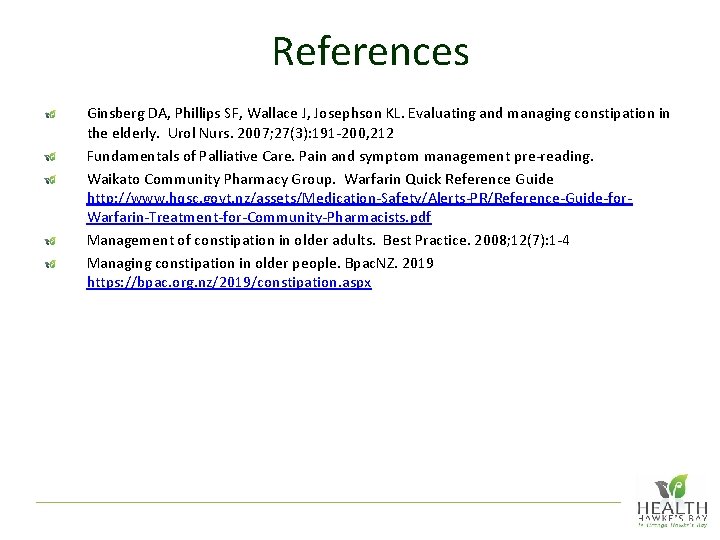 References Ginsberg DA, Phillips SF, Wallace J, Josephson KL. Evaluating and managing constipation in