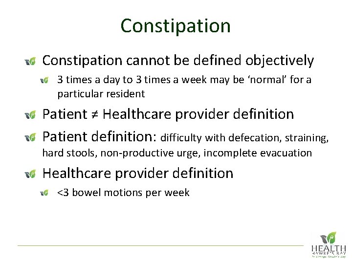 Constipation cannot be defined objectively 3 times a day to 3 times a week