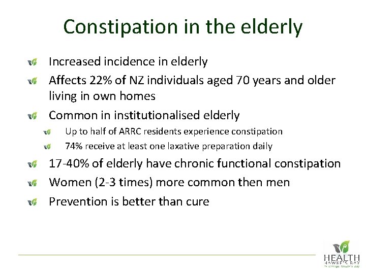 Constipation in the elderly Increased incidence in elderly Affects 22% of NZ individuals aged