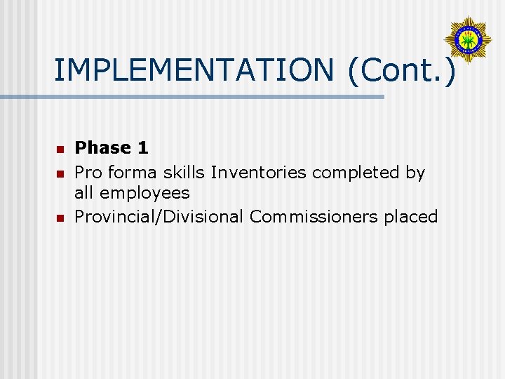 IMPLEMENTATION (Cont. ) n n n Phase 1 Pro forma skills Inventories completed by