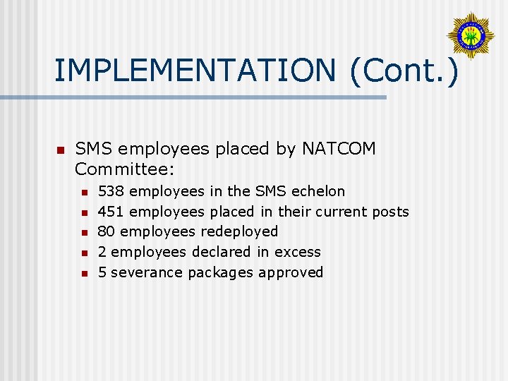 IMPLEMENTATION (Cont. ) n SMS employees placed by NATCOM Committee: n n n 538