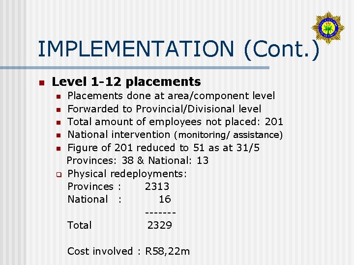 IMPLEMENTATION (Cont. ) n Level 1 -12 placements n n n q Placements done