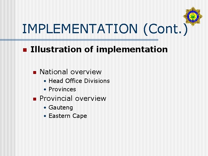 IMPLEMENTATION (Cont. ) n Illustration of implementation n National overview • Head Office Divisions