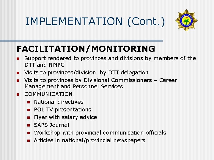 IMPLEMENTATION (Cont. ) FACILITATION/MONITORING n n Support rendered to provinces and divisions by members