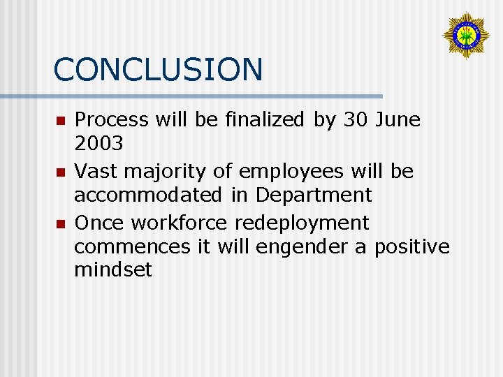 CONCLUSION n n n Process will be finalized by 30 June 2003 Vast majority