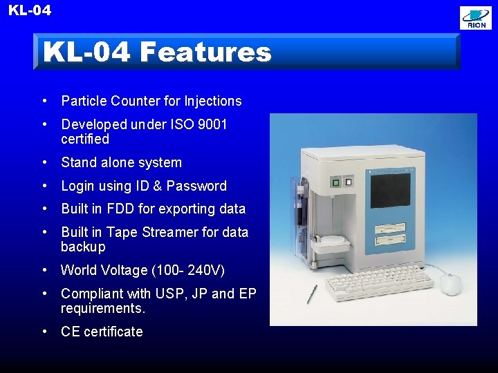 KL-04 Features • Particle Counter for Injections • Developed under ISO 9001 certified •