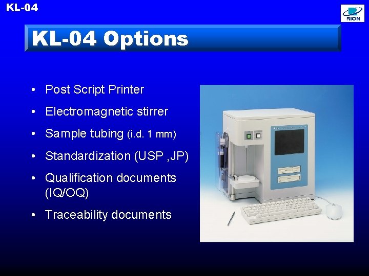 KL-04 Options • Post Script Printer • Electromagnetic stirrer • Sample tubing (i. d.