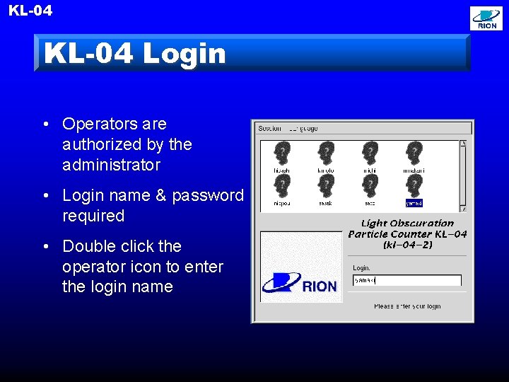 KL-04 Login • Operators are authorized by the administrator • Login name & password