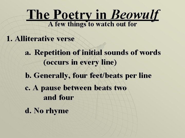 The Poetry in Beowulf A few things to watch out for 1. Alliterative verse