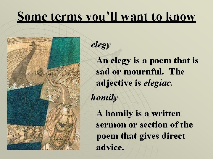 Some terms you’ll want to know elegy An elegy is a poem that is