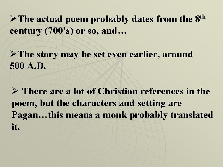 ØThe actual poem probably dates from the 8 th century (700’s) or so, and…