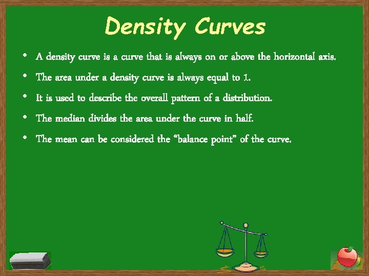 Density Curves • • • A density curve is a curve that is always Density Curves • • • A density curve is a curve that is always