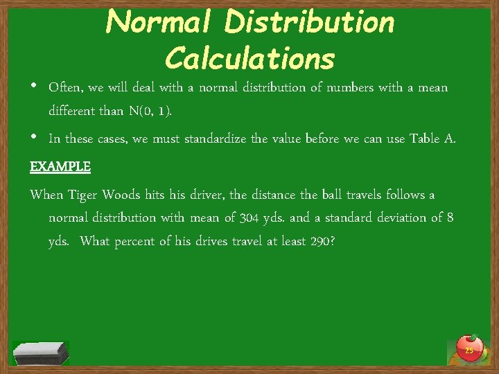 Normal Distribution Calculations • Often, we will deal with a normal distribution of numbers Normal Distribution Calculations • Often, we will deal with a normal distribution of numbers
