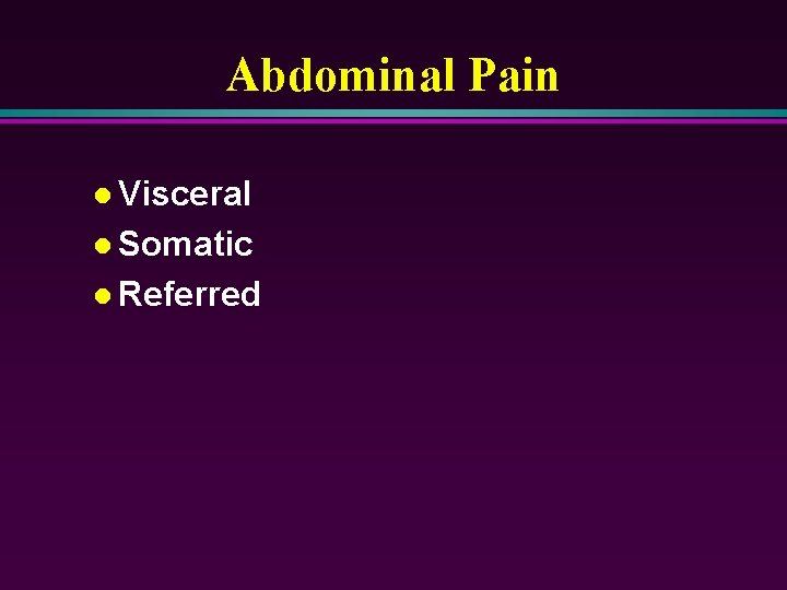 Abdominal Pain l Visceral l Somatic l Referred 