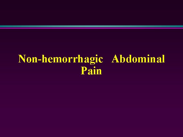 Non-hemorrhagic Abdominal Pain 