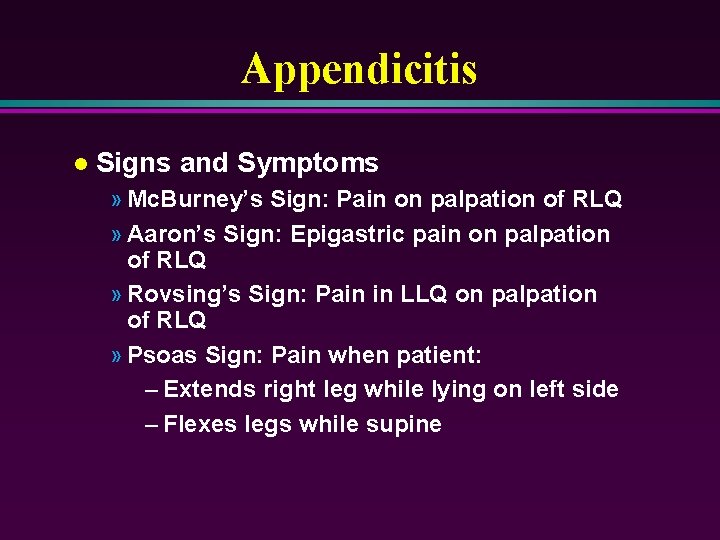 Appendicitis l Signs and Symptoms » Mc. Burney’s Sign: Pain on palpation of RLQ