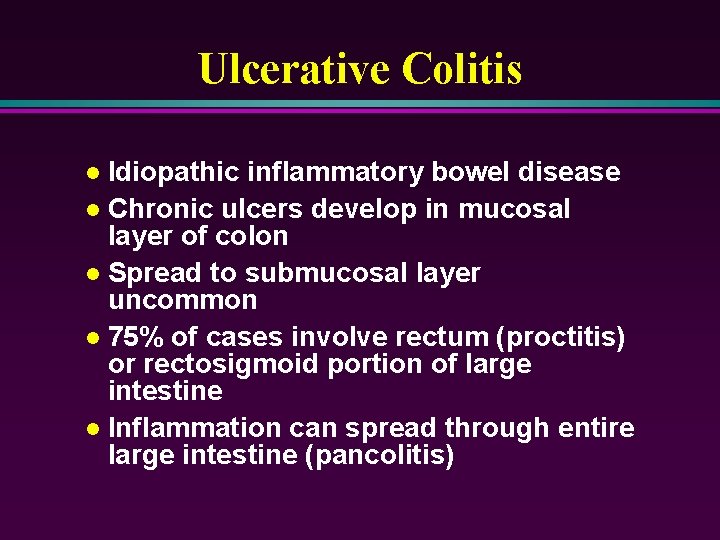 Ulcerative Colitis Idiopathic inflammatory bowel disease l Chronic ulcers develop in mucosal layer of