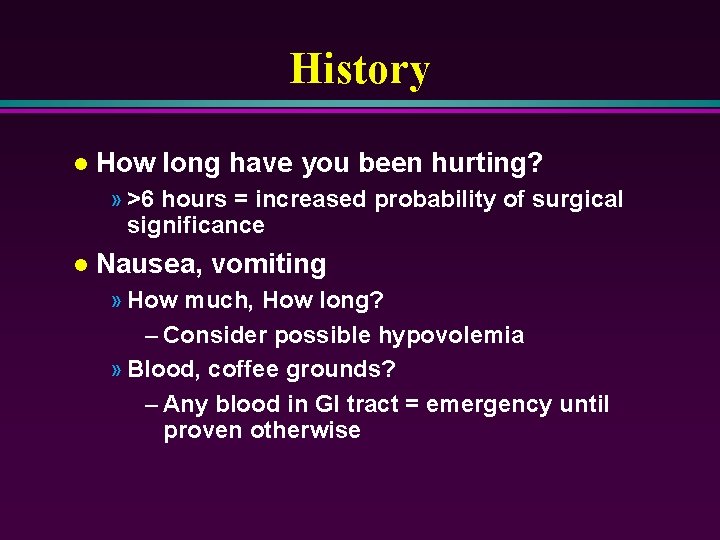 History l How long have you been hurting? » >6 hours = increased probability