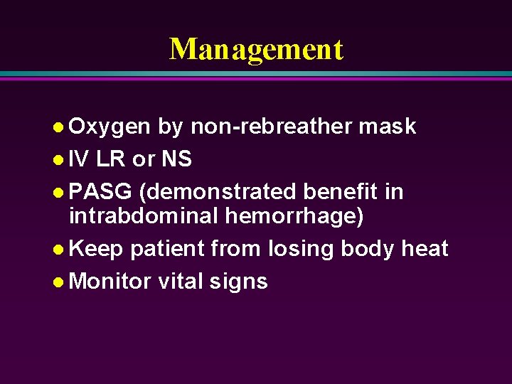 Management l Oxygen by non-rebreather mask l IV LR or NS l PASG (demonstrated