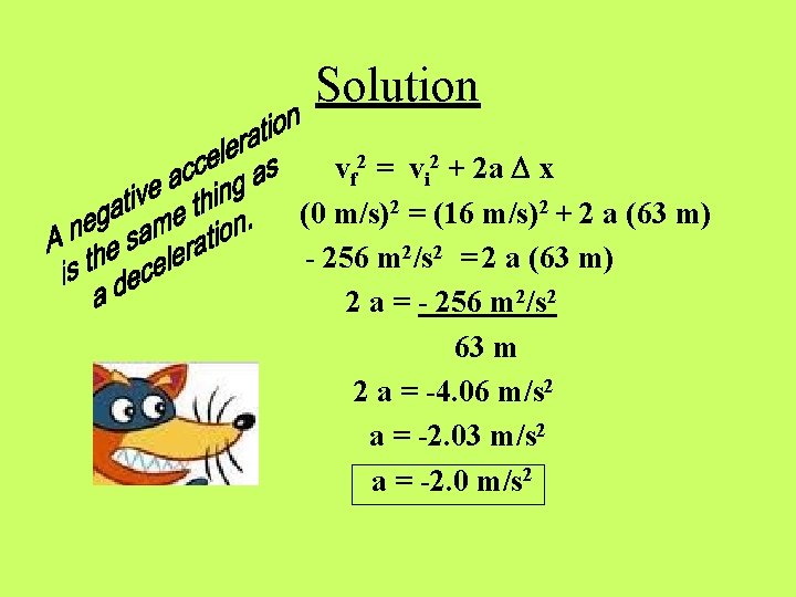 Solution vf 2 = vi 2 + 2 a D x (0 m/s)2 =