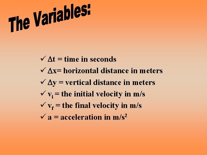 ü Dt = time in seconds ü Dx= horizontal distance in meters ü Dy