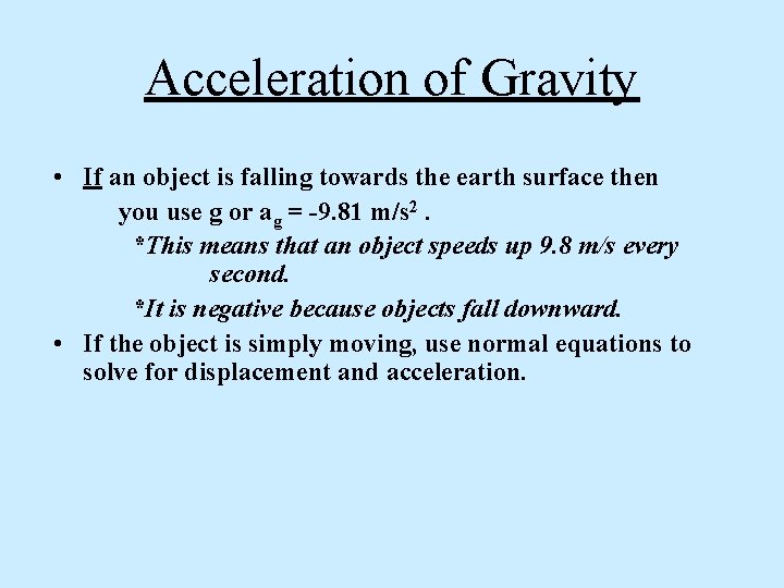 Acceleration of Gravity • If an object is falling towards the earth surface then