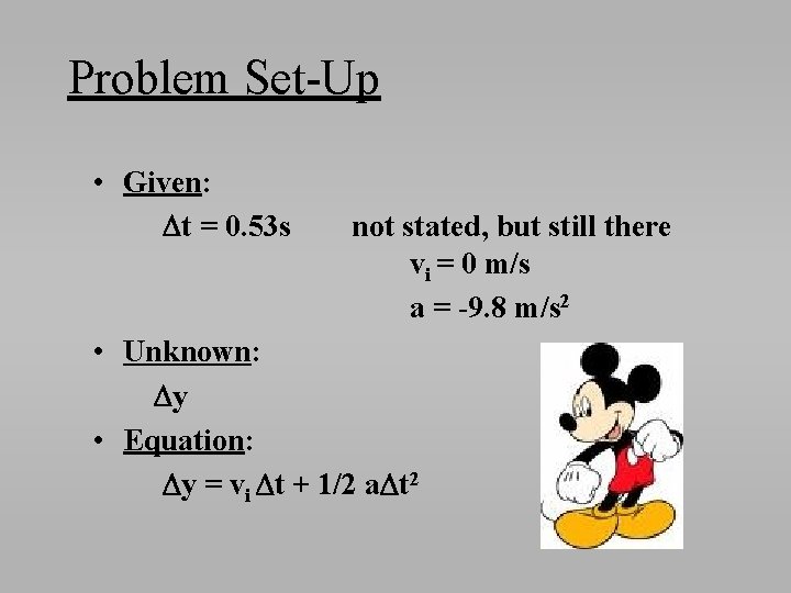 Problem Set-Up • Given: Dt = 0. 53 s not stated, but still there