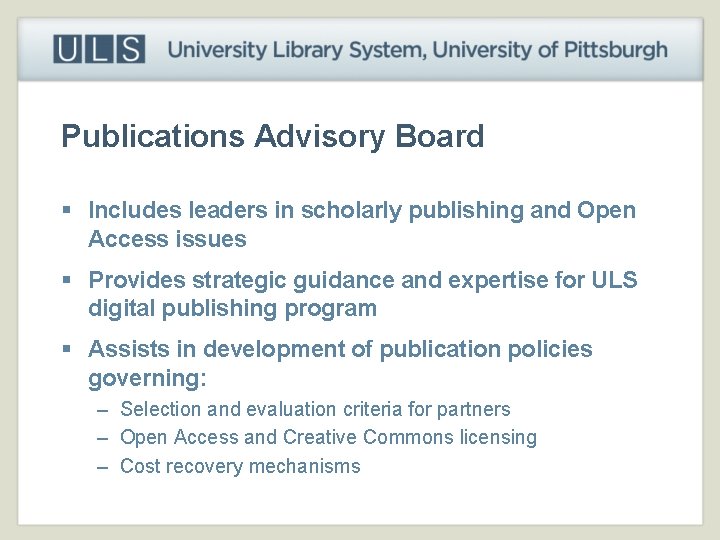 Publications Advisory Board § Includes leaders in scholarly publishing and Open Access issues §