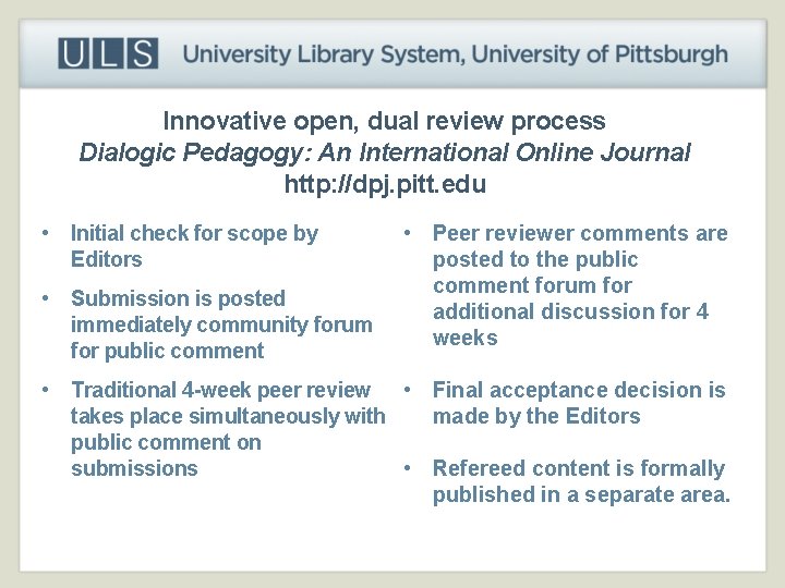 Innovative open, dual review process Dialogic Pedagogy: An International Online Journal http: //dpj. pitt.