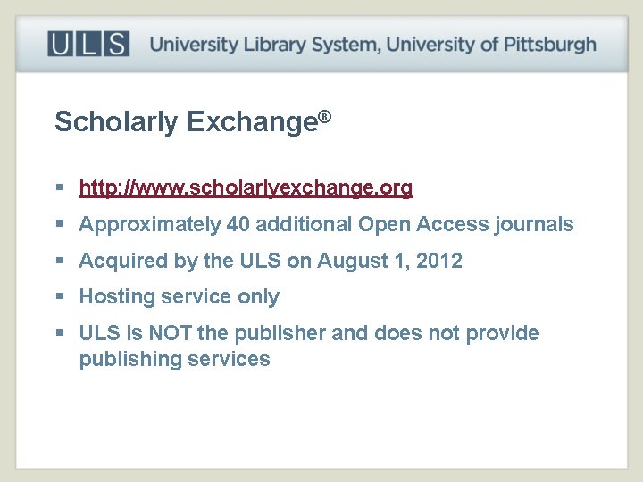 Scholarly Exchange® § http: //www. scholarlyexchange. org § Approximately 40 additional Open Access journals