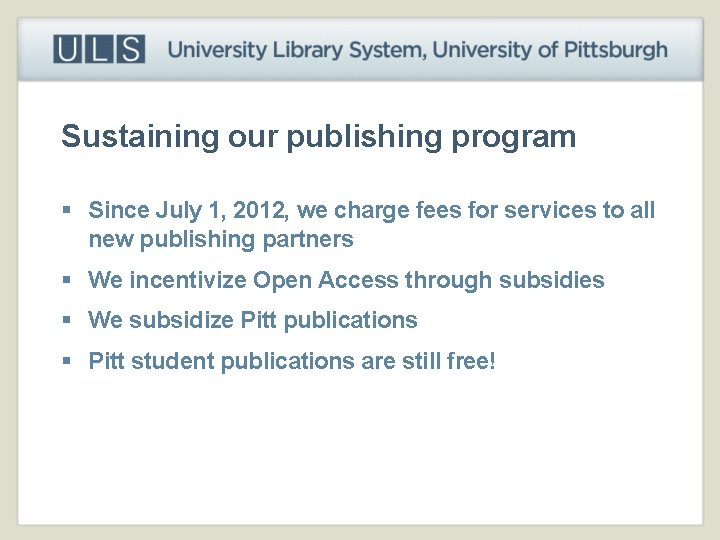 Sustaining our publishing program § Since July 1, 2012, we charge fees for services