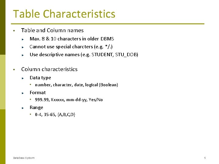 Table Characteristics § Table and Column names Max. 8 & 10 characters in older Table Characteristics § Table and Column names Max. 8 & 10 characters in older