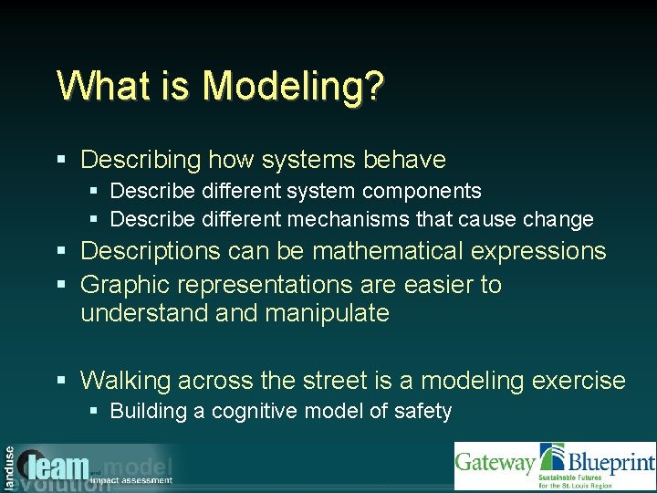 What is Modeling? § Describing how systems behave § Describe different system components §