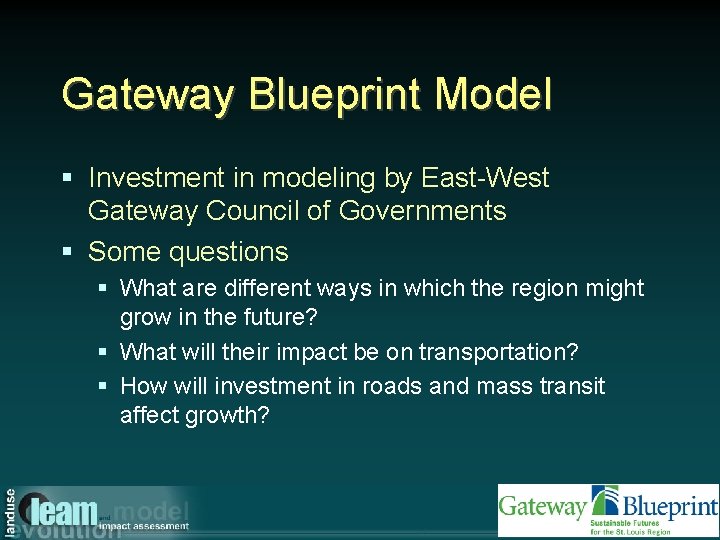 Gateway Blueprint Model § Investment in modeling by East-West Gateway Council of Governments §