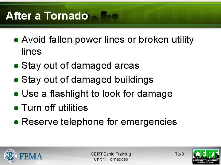 After a Tornado ● Avoid fallen power lines or broken utility lines ● Stay