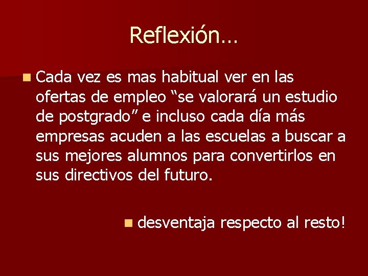 Reflexión… n Cada vez es mas habitual ver en las ofertas de empleo “se