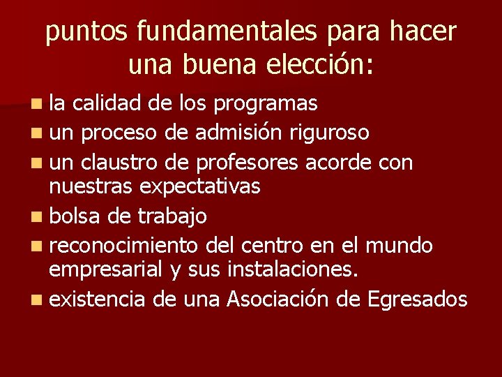 puntos fundamentales para hacer una buena elección: n la calidad de los programas n