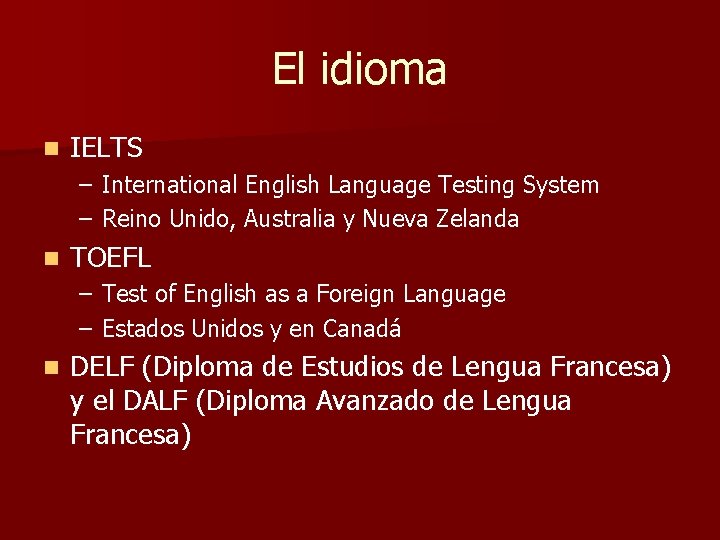 El idioma n IELTS – International English Language Testing System – Reino Unido, Australia