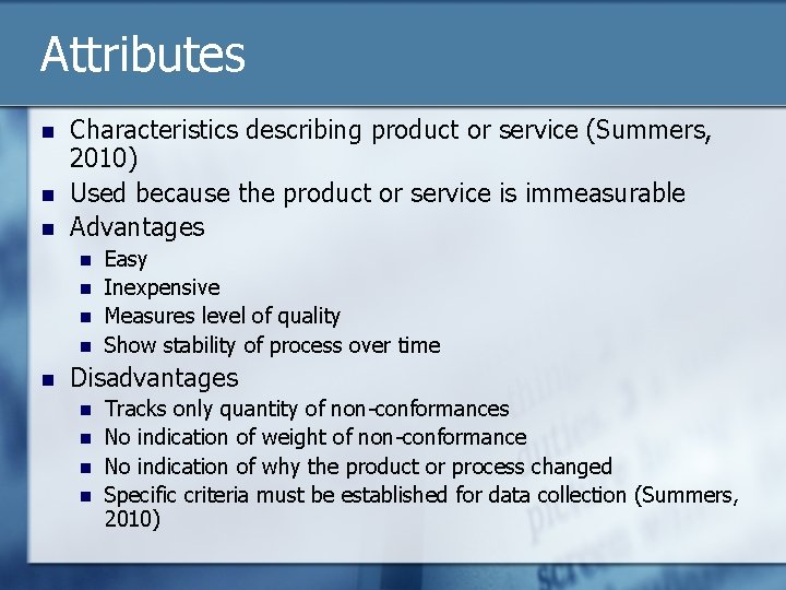 Attributes n n n Characteristics describing product or service (Summers, 2010) Used because the