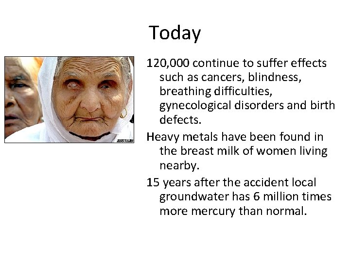 Today 120, 000 continue to suffer effects such as cancers, blindness, breathing difficulties, gynecological
