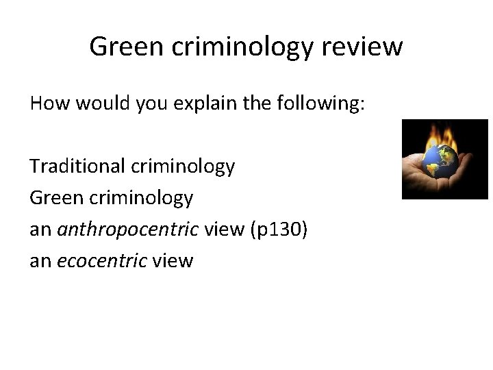 Green criminology review How would you explain the following: Traditional criminology Green criminology an