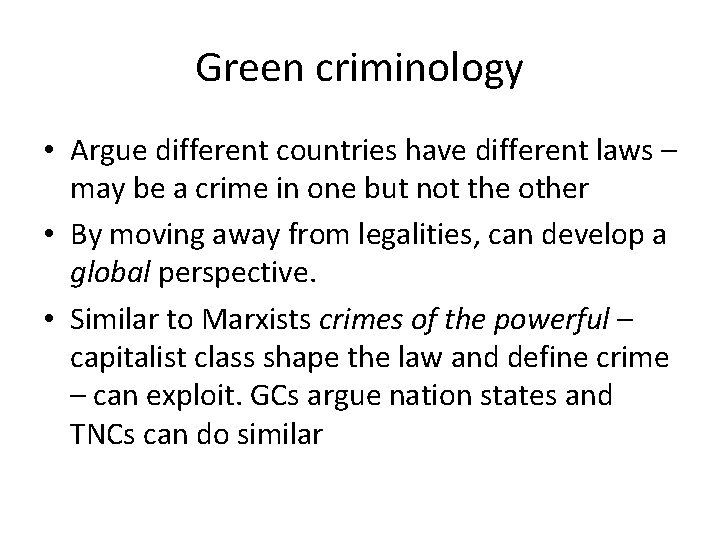Green criminology • Argue different countries have different laws – may be a crime