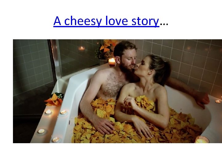 A cheesy love story… 