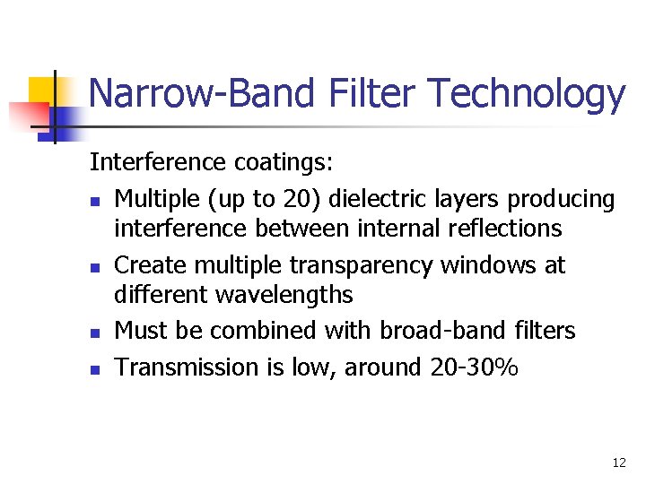 Narrow-Band Filter Technology Interference coatings: n Multiple (up to 20) dielectric layers producing interference