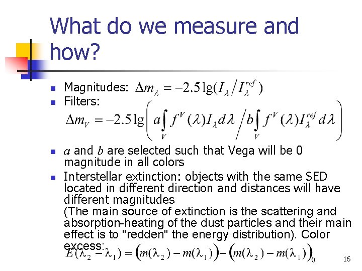 What do we measure and how? n n Magnitudes: Filters: a and b are