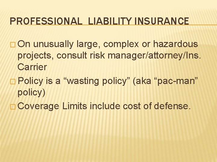 PROFESSIONAL LIABILITY INSURANCE � On unusually large, complex or hazardous projects, consult risk manager/attorney/Ins.