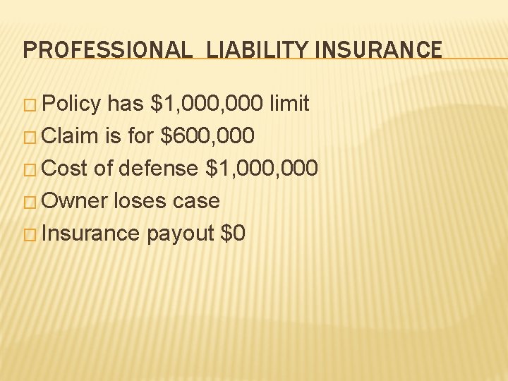 PROFESSIONAL LIABILITY INSURANCE � Policy has $1, 000 limit � Claim is for $600,