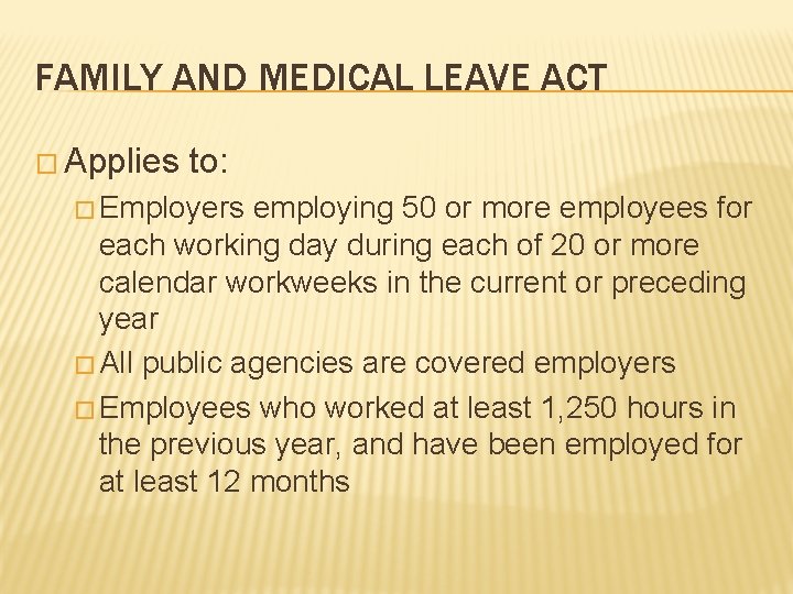 FAMILY AND MEDICAL LEAVE ACT � Applies to: � Employers employing 50 or more